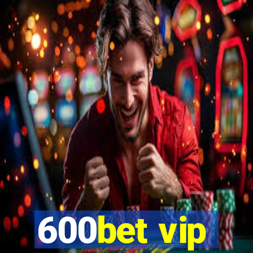 600bet vip